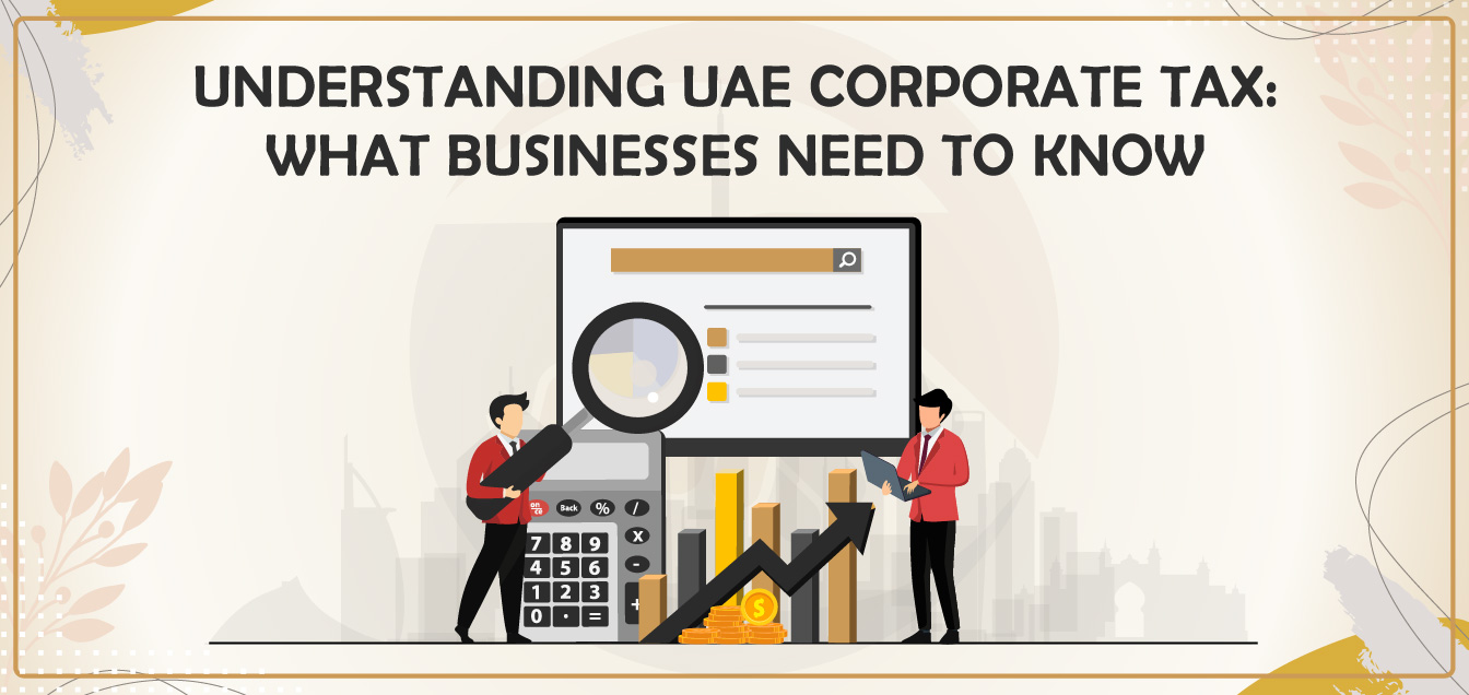 understanding-uae-corporate-tax-what-businesses-need-to-know